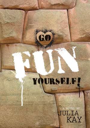 Go Fun Yourself! de Julia Kay