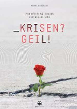 Krisen?Geil! de Monika Sieberichs