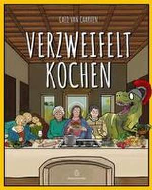 Verzweifelt Kochen de Caio van Caarven