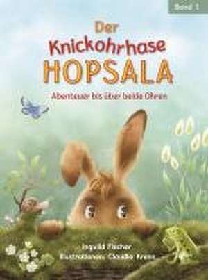 Der Knickohrhase Hopsala - Band 1 de Ingvild Fischer