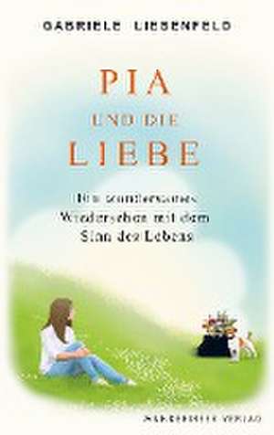 Pia und die Liebe de Gabriele Liesenfeld