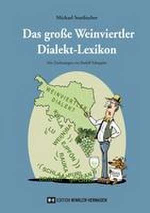 Das große Weinviertler Dialekt-Lexikon de Michael Staribacher