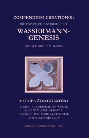 Compendium Creationis - die universelle Symbolik der Wassermann-Genesis erklärt durch P. Martin de P. Martin