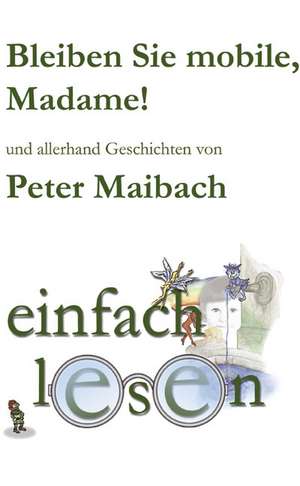 Bleiben Sie mobile, Madame! de Peter Maibach