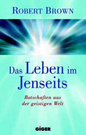 Das Leben im Jenseits de Robert Brown