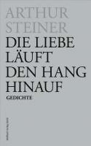 Die Liebe läuft den Hang hinauf de Arthur Steiner