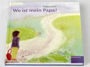 Wo ist mein Papa? de Brigitta Zahler