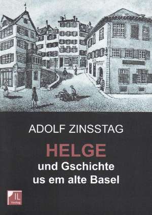 Helge und Gschichte us em alte Basel de Adolf Zinsstag