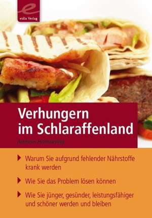 Verhungern im Schlaraffenland de Andreas Hammering