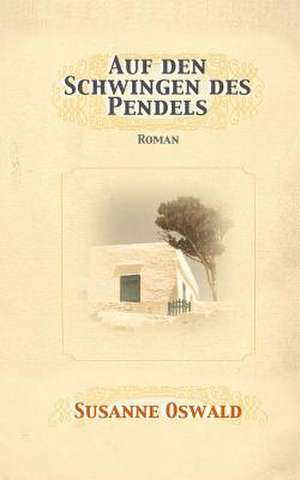 Auf Den Schwingen Des Pendels de Susanne Oswald