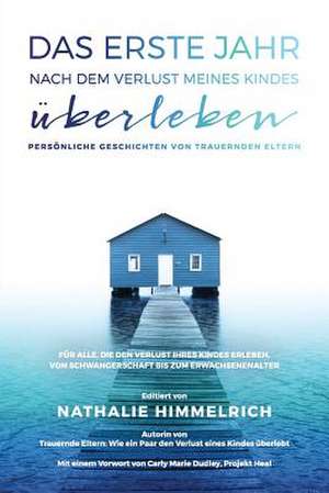 Das Erste Jahr Nach Dem Verlust Meines Kindes Uberleben de Nathalie Himmelrich