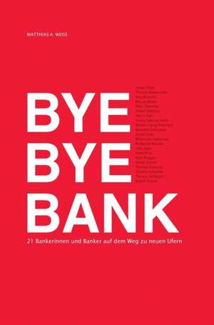 Bye Bye Bank de Matthias A. Weiss