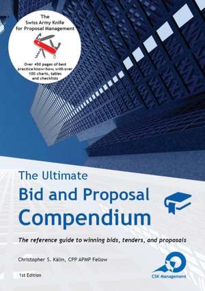 The Ultimate Bid and Proposal Compendium de Christopher S. Kälin