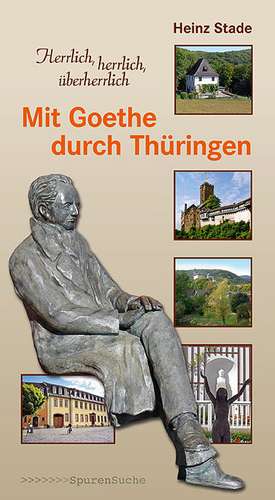 Mit Goethe durch Thüringen de Heinz Stade