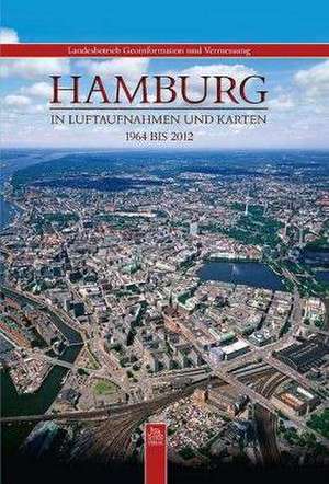 Hamburg in Luftaufnahmen und Karten de Gerd Hoffmann