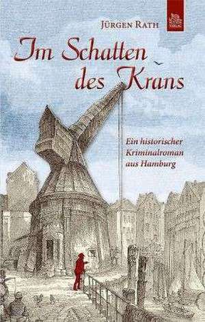 Im Schatten des Krans de Jürgen Rath