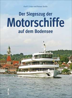 Der Siegeszug der Motorschiffe auf dem Bodensee de Karl F. Fritz