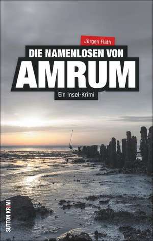 Die Namenlosen von Amrum de Jürgen Rath