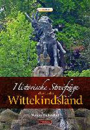 Historische Streifzüge durch das Wittekindsland de Verena Hellenthal