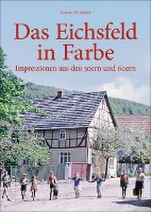 Das Eichsfeld in Farbe de Torsten W. Dr. Müller