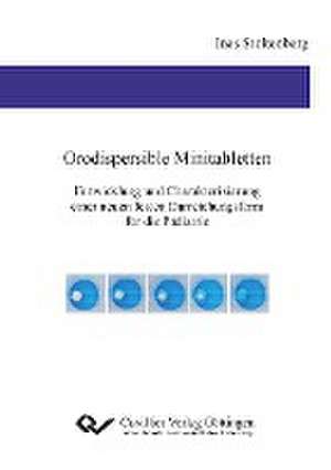 Orodispersible Minitabletten. Entwicklung und Charakterisierung einer neuen festen Darreichungsform für die Pädiatrie de Ines Stoltenberg