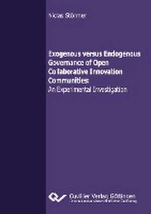 Exogenous versus Endogenous Governance of Open Collaborative Innovation Communities de Niclas Störmer