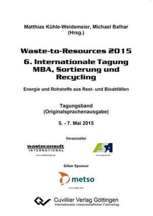 Waste-to-Resources 2015. 6. Internationale Tagung MBA, Sortierung und Recycling de Matthias Kühle-Weidemeier