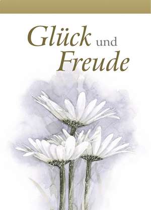 Glück und Freude