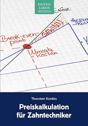 Preiskalkulation für Zahntechniker de Thorsten Kordes