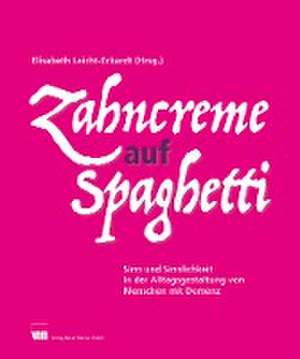 Zahncreme auf Spaghetti de Elisabeth Leicht-Eckardt