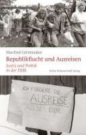 Republikflucht und Ausreisen de Manfred Görtemaker