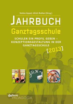 Jahrbuch Ganztagsschule 2013 de Stefan Appel