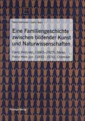 Eine Familiengeschichte zwischen bildender Kunst und Naturwissenschaften de Rainer Behrends