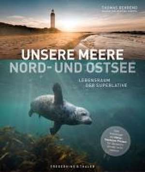 Unsere Meere - Naturwunder Nord- und Ostsee de Thomas Behrend