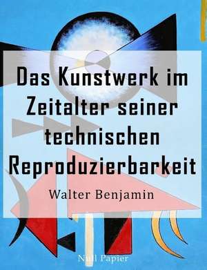 Benjamin, W: Kunstwerk im Zeitalter seiner technischen Repro