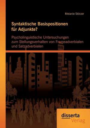 Syntaktische Basispositionen Fur Adjunkte? Psycholinguistische Untersuchungen Zum Stellungsverhalten Von Frameadverbialen Und Satzadverbialen: Ein Blick Auf Die Technik Und Die Juristischen Grundlagen Des Cloud Computings de Melanie Störzer