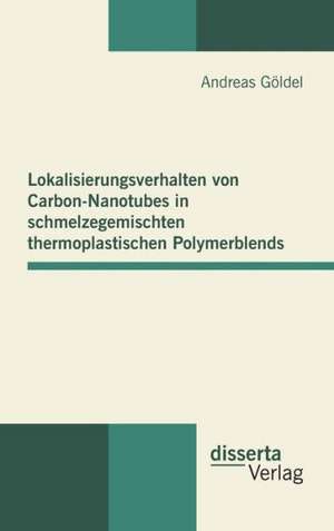 Lokalisierungsverhalten Von Carbon-Nanotubes in Schmelzegemischten Thermoplastischen Polymerblends: Zur Religiosen Struktur Moderner Frauenbilder in Ausgew Hlten Werken Heinrich de Andreas Göldel