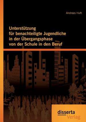 Unterstutzung Fur Benachteiligte Jugendliche in Der Ubergangsphase Von Der Schule in Den Beruf: Burnout-Prophylaxe Und -Therapie Durch Shaolin-Qi Gong de Andreas Huft