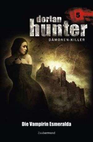 Dorian Hunter 05. Die Vampirin Esmeralda de Ernst Vlcek