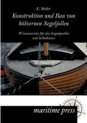 Konstruktion und Bau von hölzernen Segeljollen de E. Müller