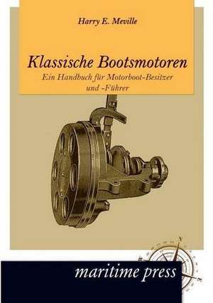 Klassische Bootsmotoren de Harry E. Meville