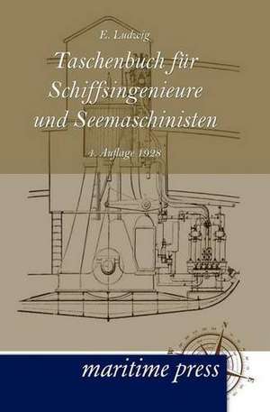 Taschenbuch für Schiffsingenieure und Seemaschinisten de E. Ludwig