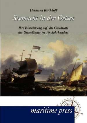 Seemacht in der Ostsee de Hermann Kirchhoff