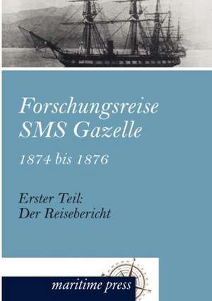 Forschungsreise SMS Gazelle 1874 bis 1876 de Reichs-Marine-Amt