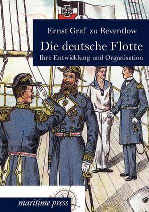 Die deutsche Flotte de Ernst Graf Zu Reventlow