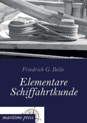 Elementare Schiffahrtkunde de Friedrich Gerhard Bolte