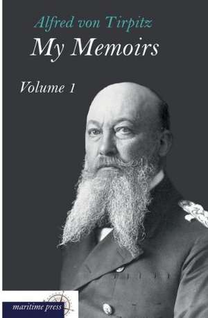 My Memoirs de Alfred Von Tirpitz