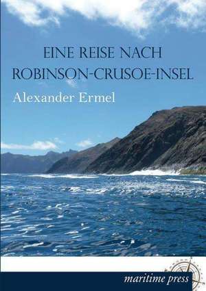 Eine Reise nach Robinson-Crusoe-Insel de Alexander Ermel