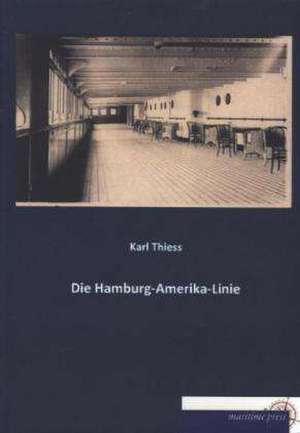 Die Hamburg-Amerika-Linie de Karl Thiess