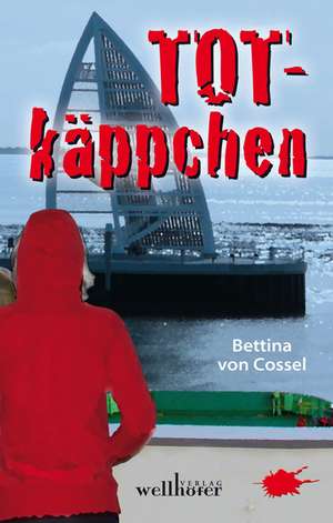 Totkäppchen de Bettina von Cossel